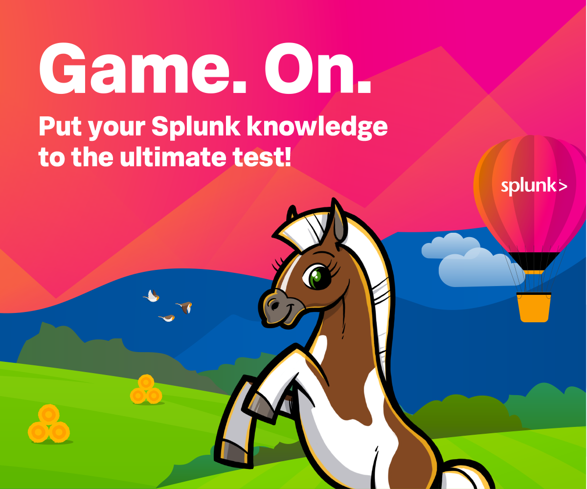 Game. On. Put your Splunk knowledge to the ultimate test!